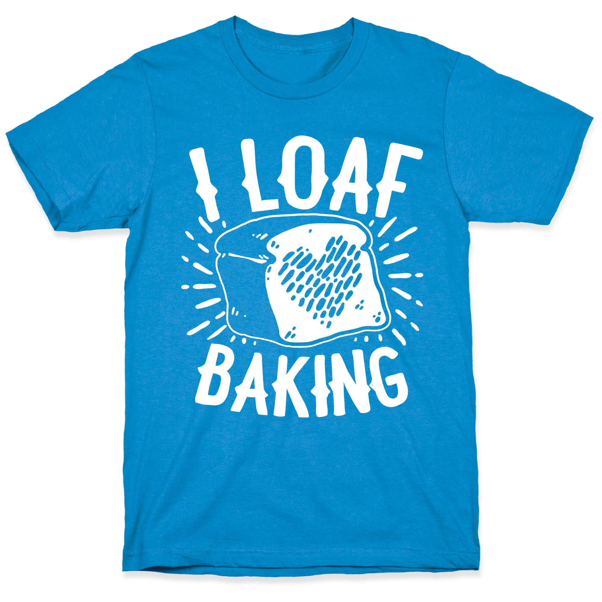 I Loaf Baking T-Shirt