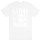 I Loaf Baking T-Shirt