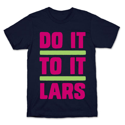 Do it to it Lars T-Shirt