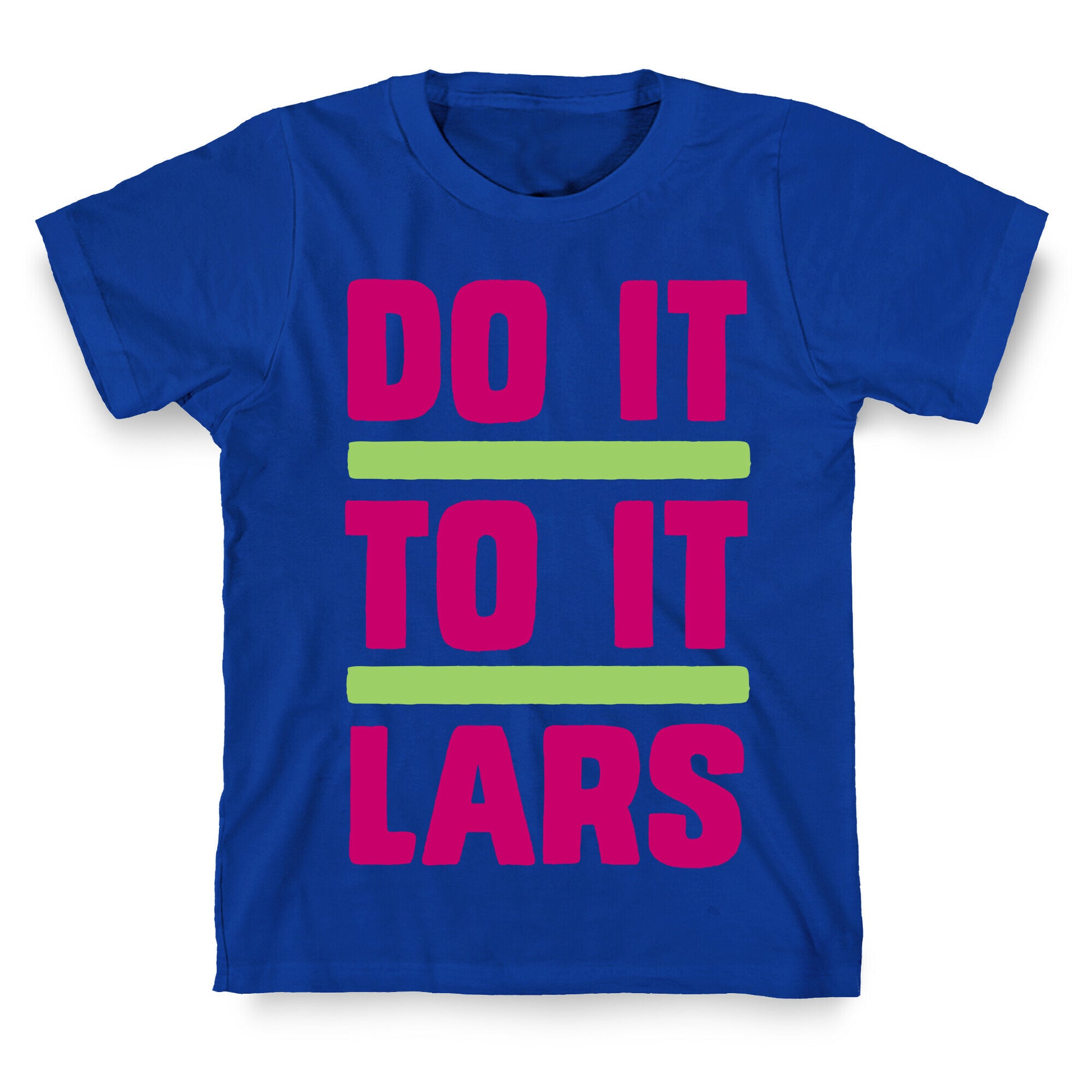 Do it to it Lars T-Shirt