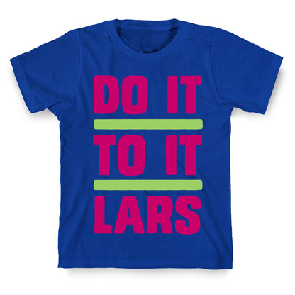 Do it to it Lars T-Shirt