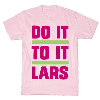 Do it to it Lars T-Shirt