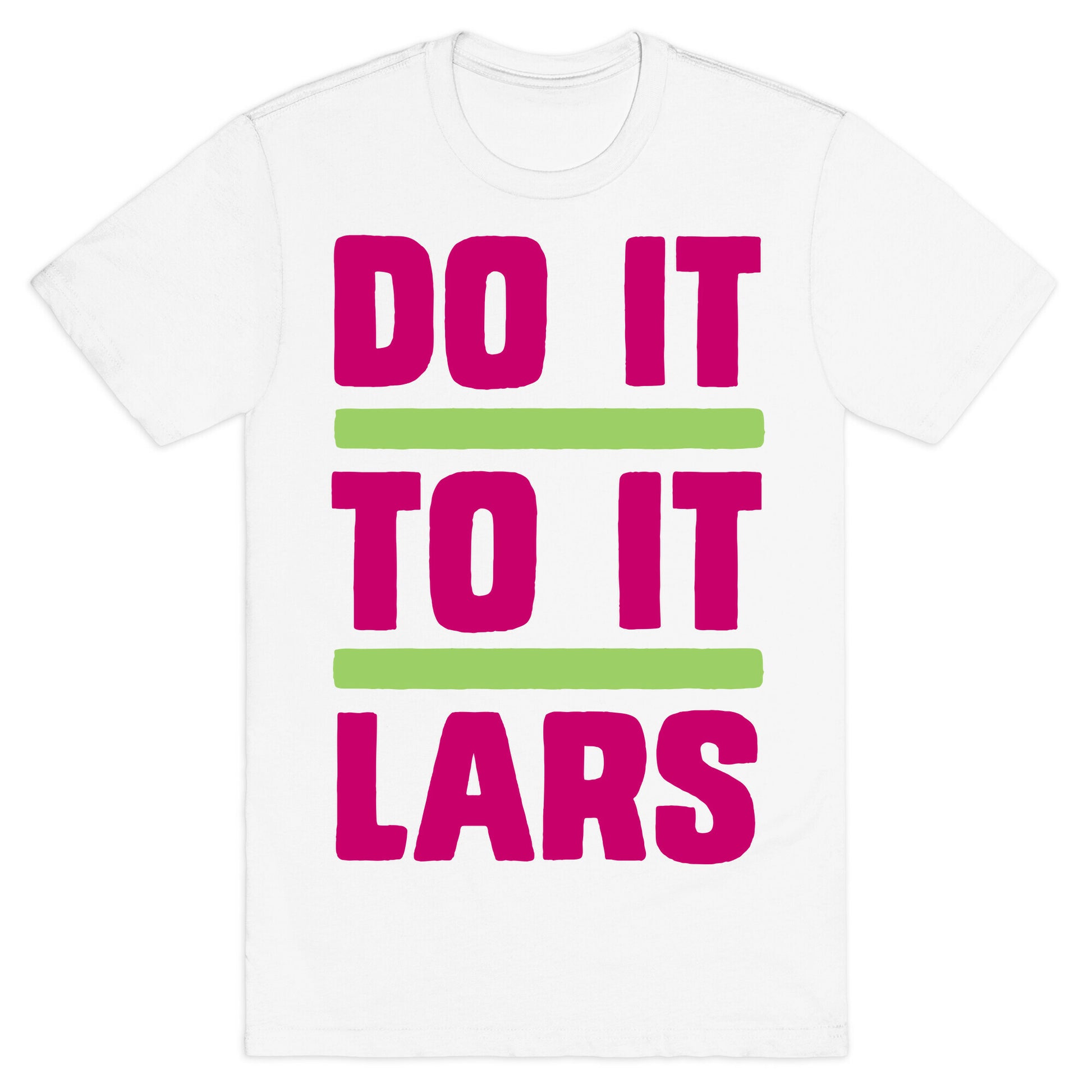 Do it to it Lars T-Shirt