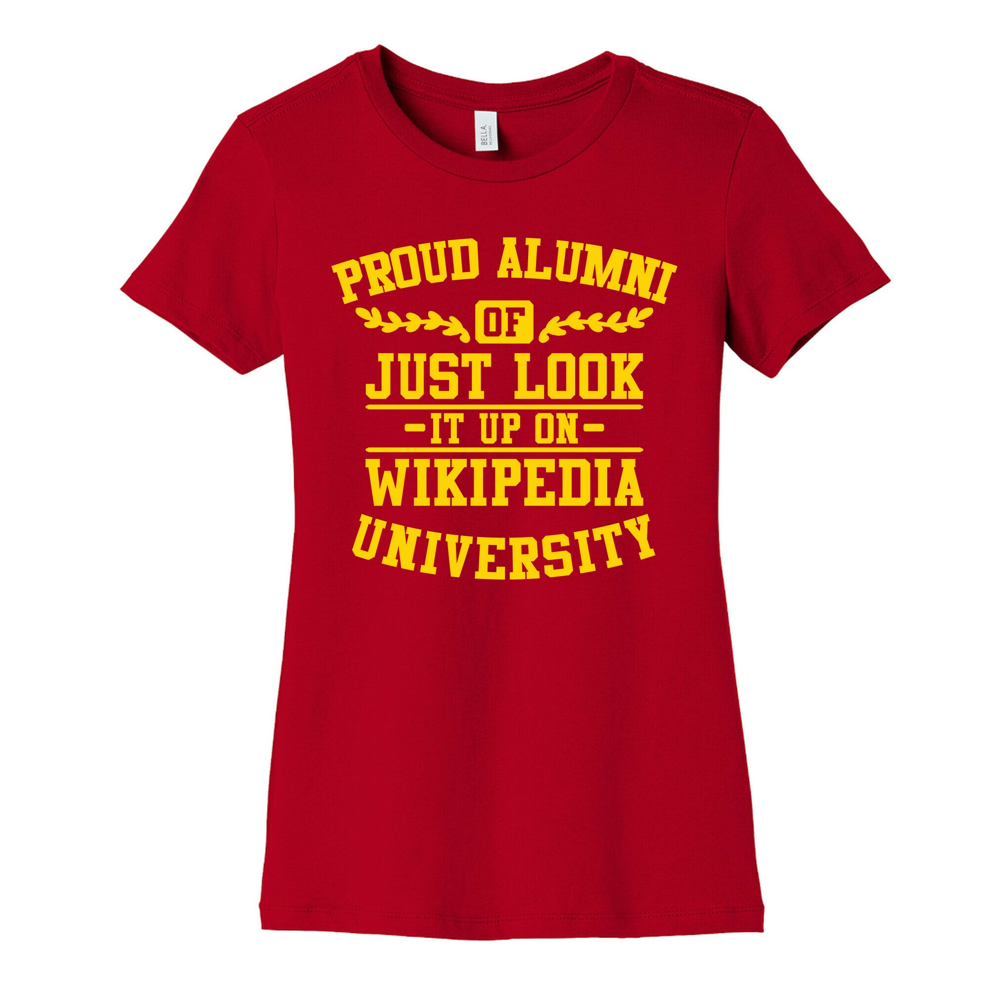 Proud Alumni of "Just Look it up on Wikipedia" University Women's Cotton Tee