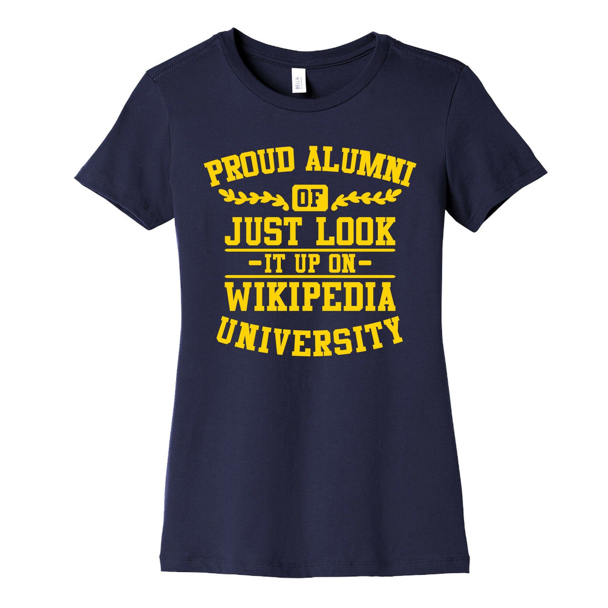 Proud Alumni of "Just Look it up on Wikipedia" University Women's Cotton Tee