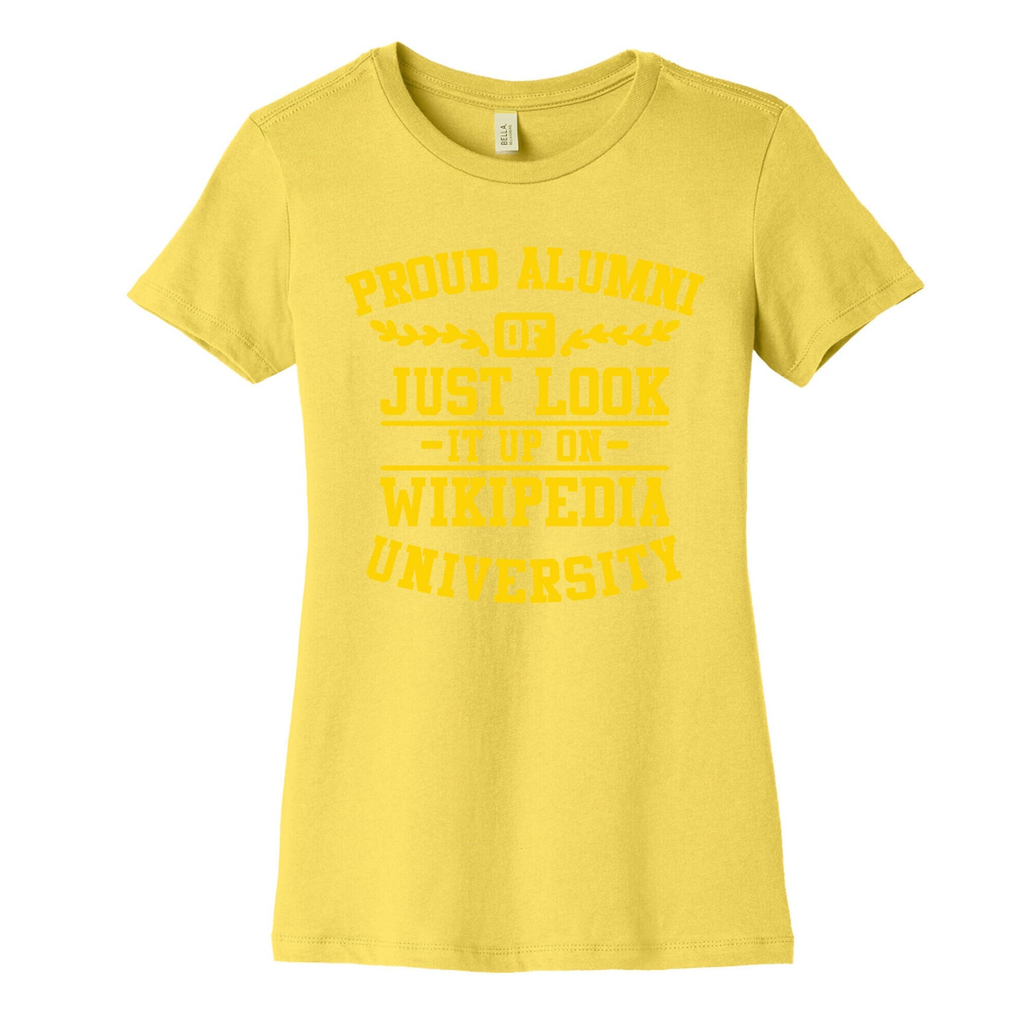 Proud Alumni of "Just Look it up on Wikipedia" University Women's Cotton Tee