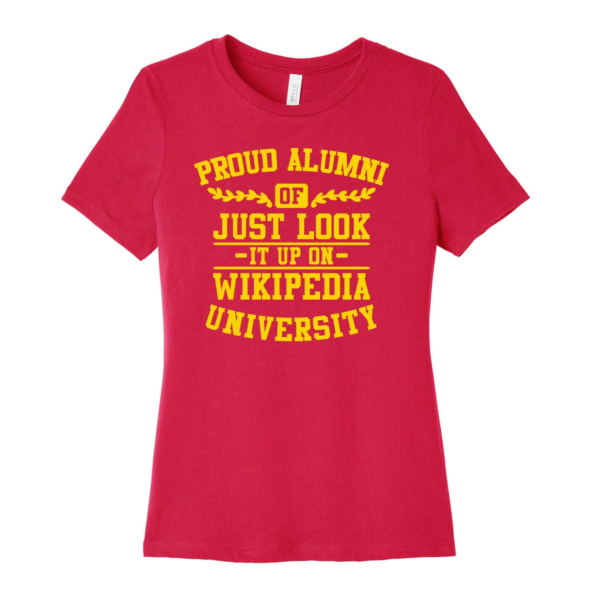 Proud Alumni of "Just Look it up on Wikipedia" University Women's Cotton Tee