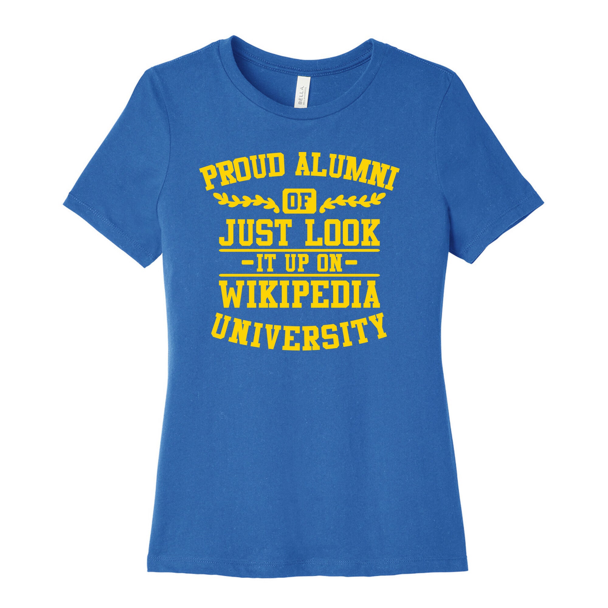 Proud Alumni of "Just Look it up on Wikipedia" University Women's Cotton Tee