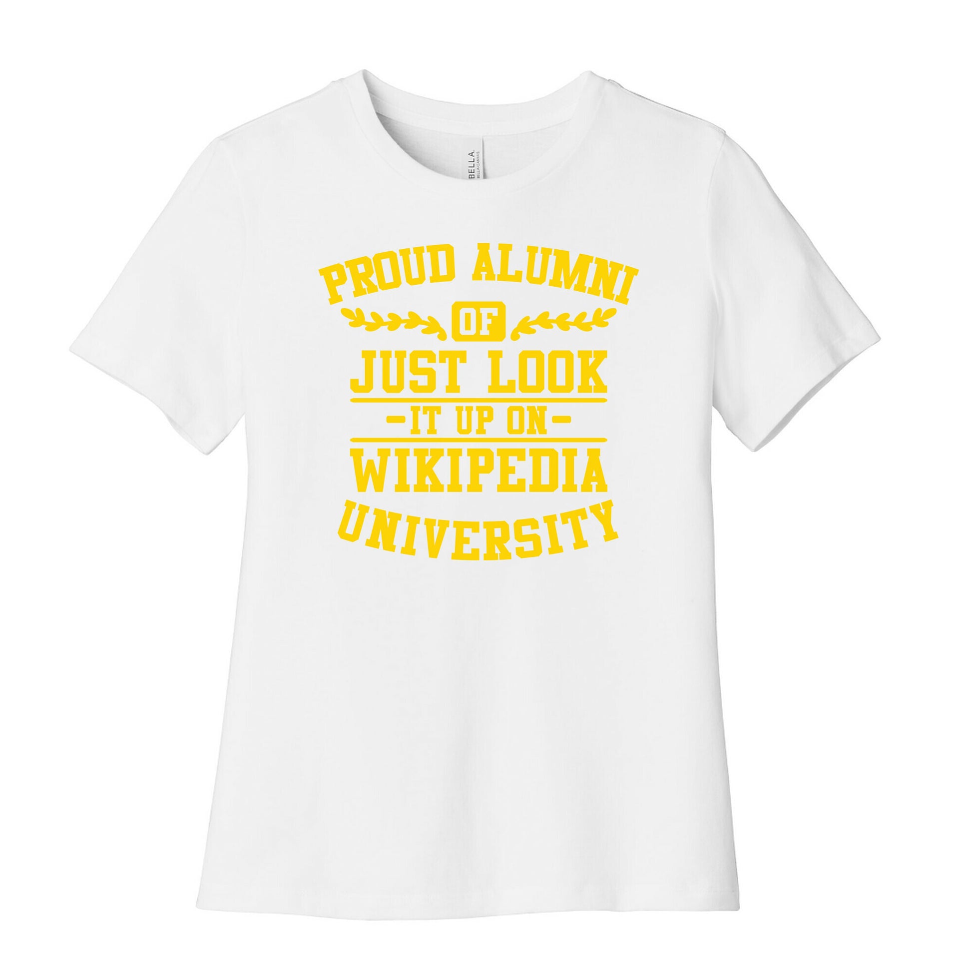 Proud Alumni of "Just Look it up on Wikipedia" University Women's Cotton Tee