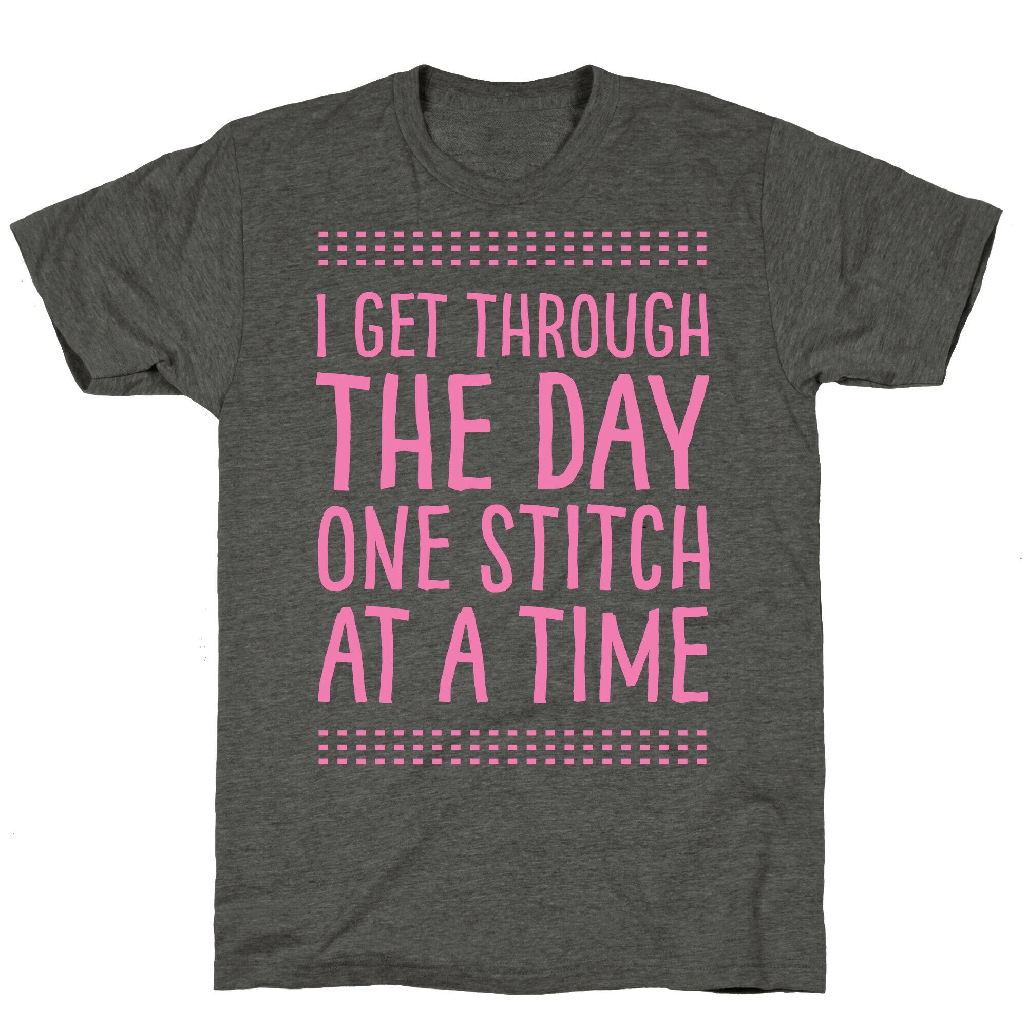 I Get Through The Day One Stitch At A Time Unisex Triblend Tee