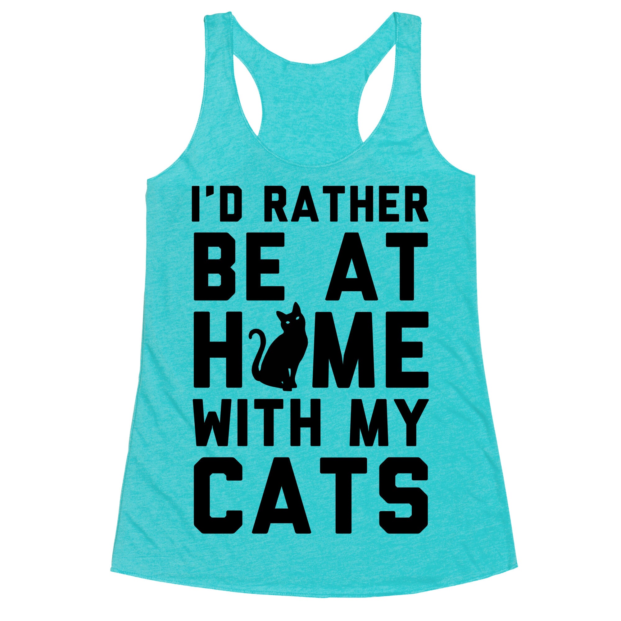 I'd Rather Be At Home With My Cats Racerback Tank