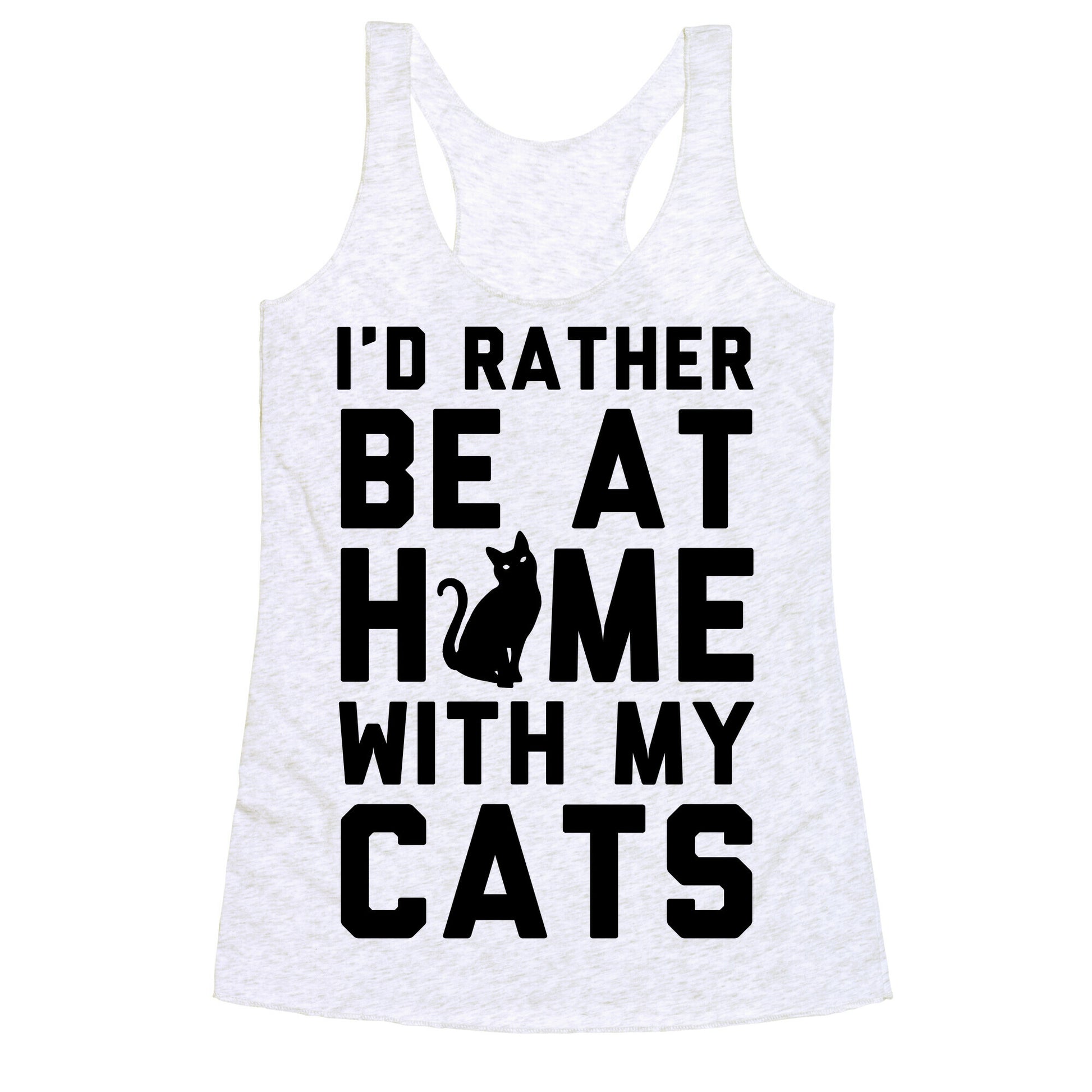 I'd Rather Be At Home With My Cats Racerback Tank