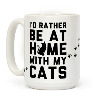 I'd Rather Be At Home With My Cats Coffee Mug