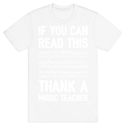 If You Can Read This Thank A Music Teacher T-Shirt