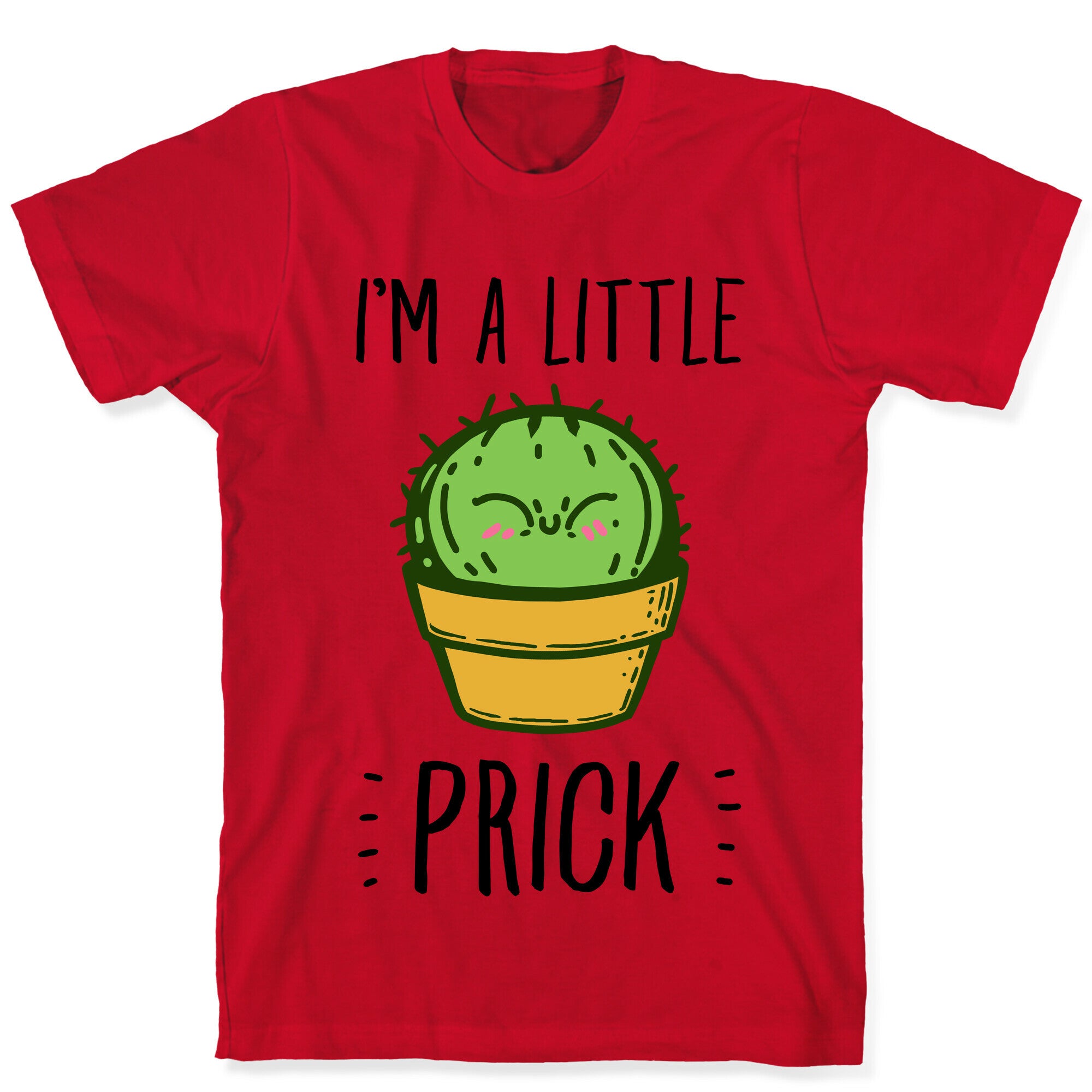 I'm a Little Prick T-Shirt