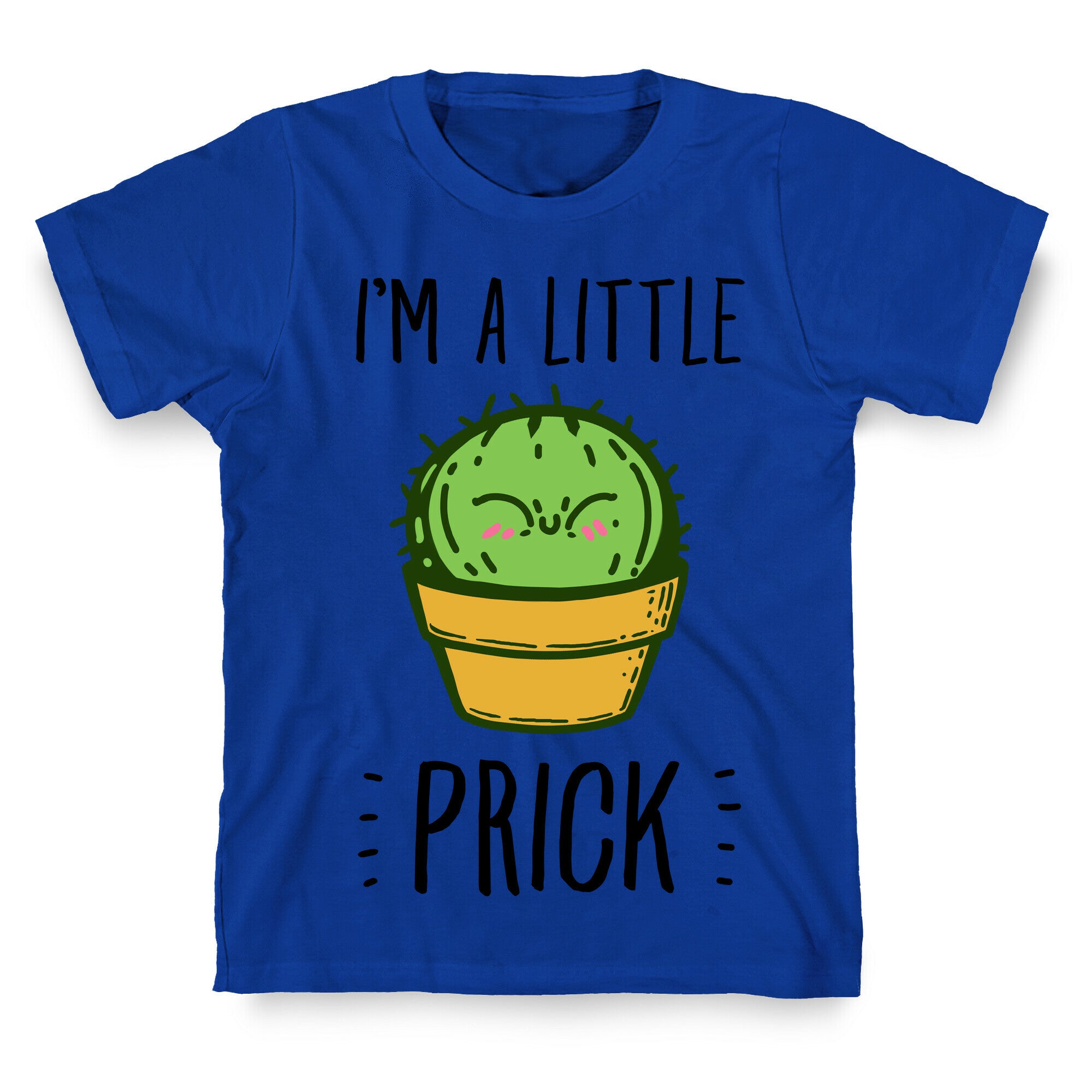 I'm a Little Prick T-Shirt