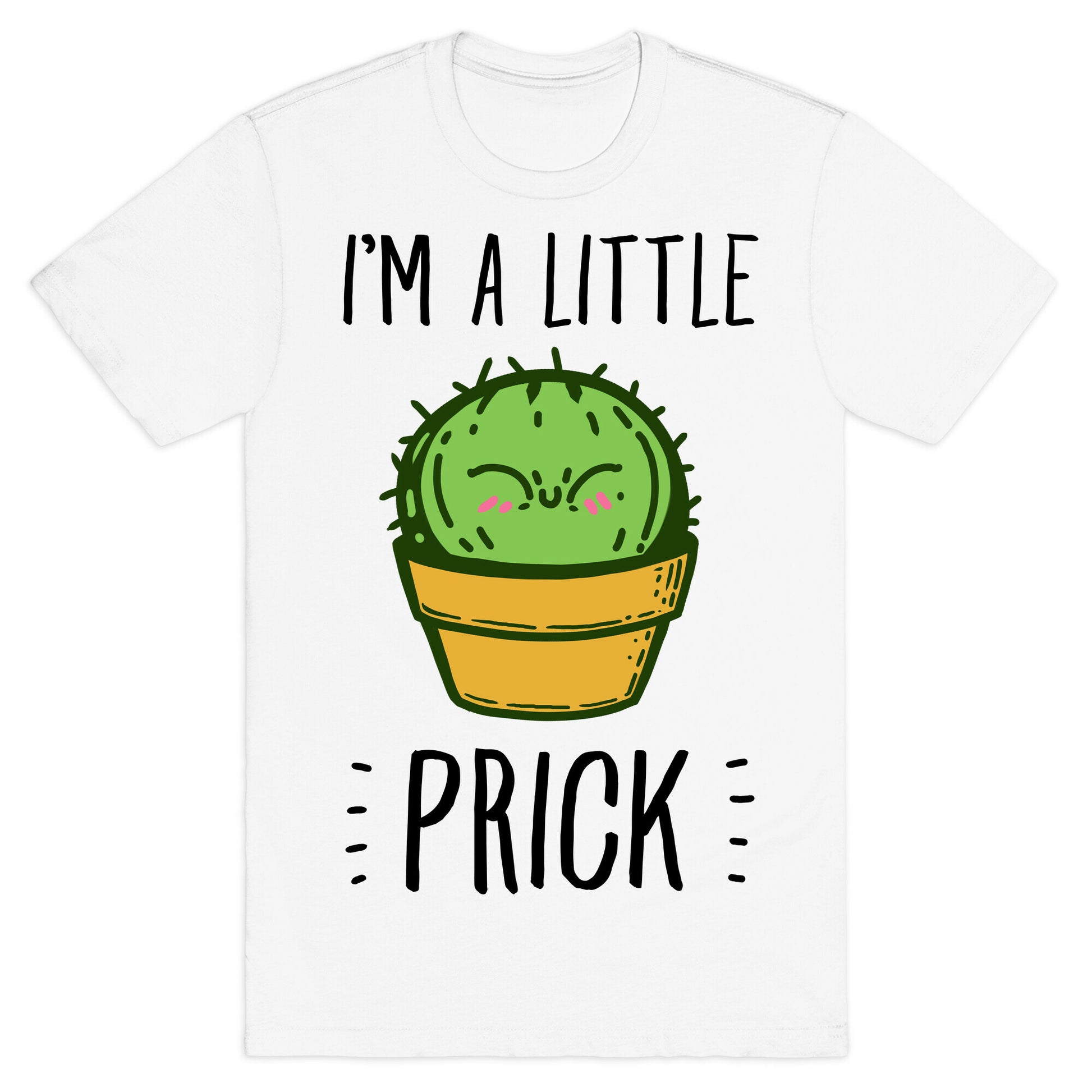 I'm a Little Prick T-Shirt