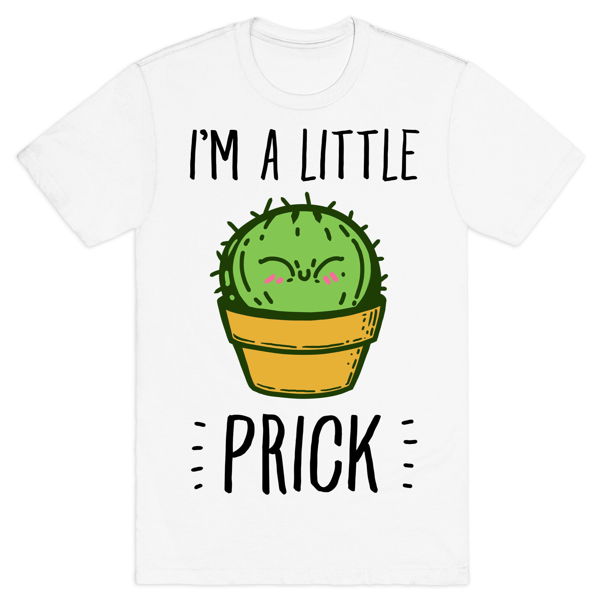 I'm a Little Prick T-Shirt