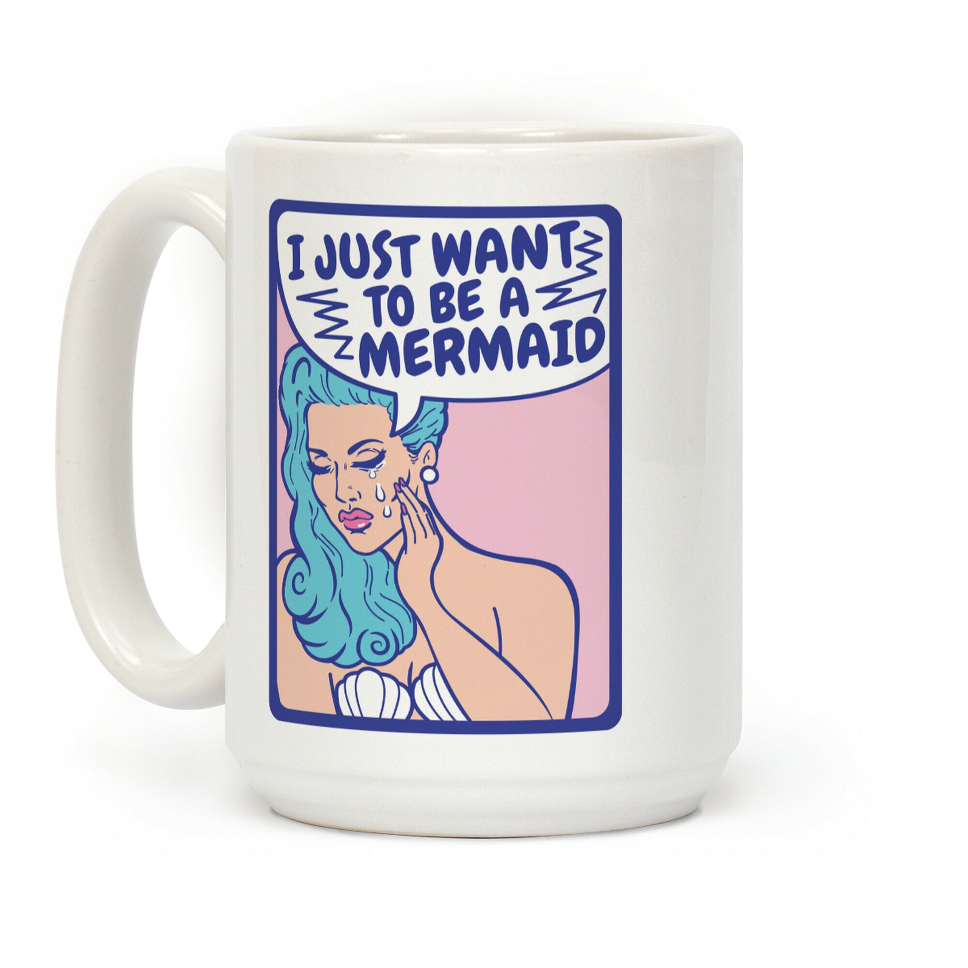 I Want To Be A Mermaid Coffee Mug