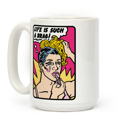 Life Is Such A Drag Coffee Mug