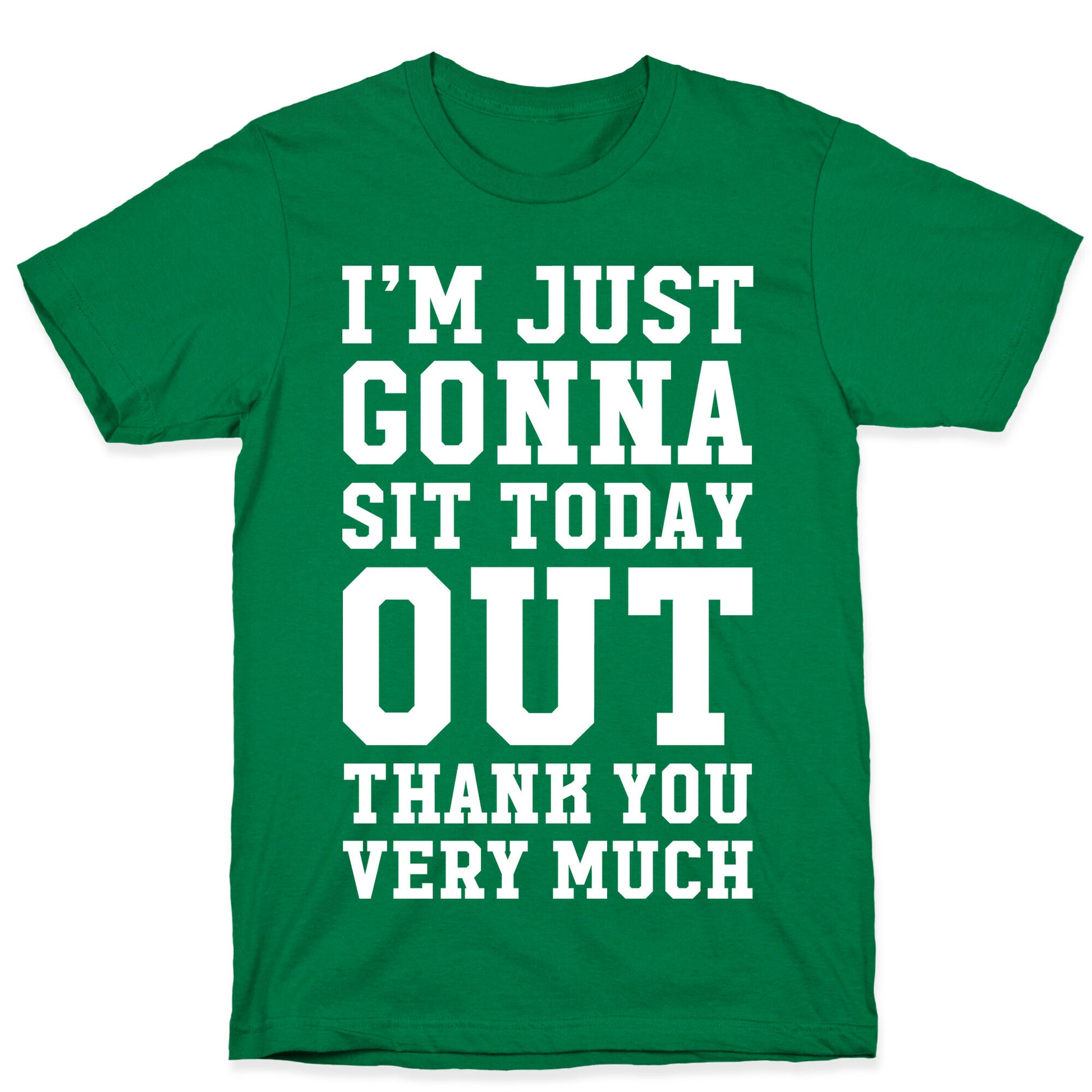 I'm Just Gonna Sit Today Out T-Shirt