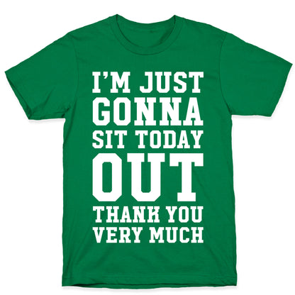 I'm Just Gonna Sit Today Out T-Shirt