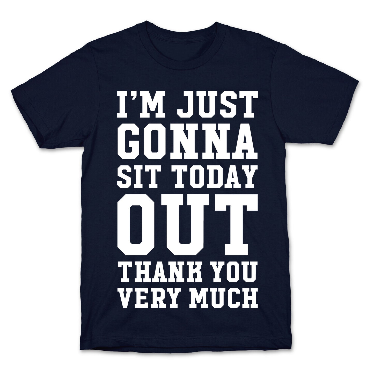I'm Just Gonna Sit Today Out T-Shirt