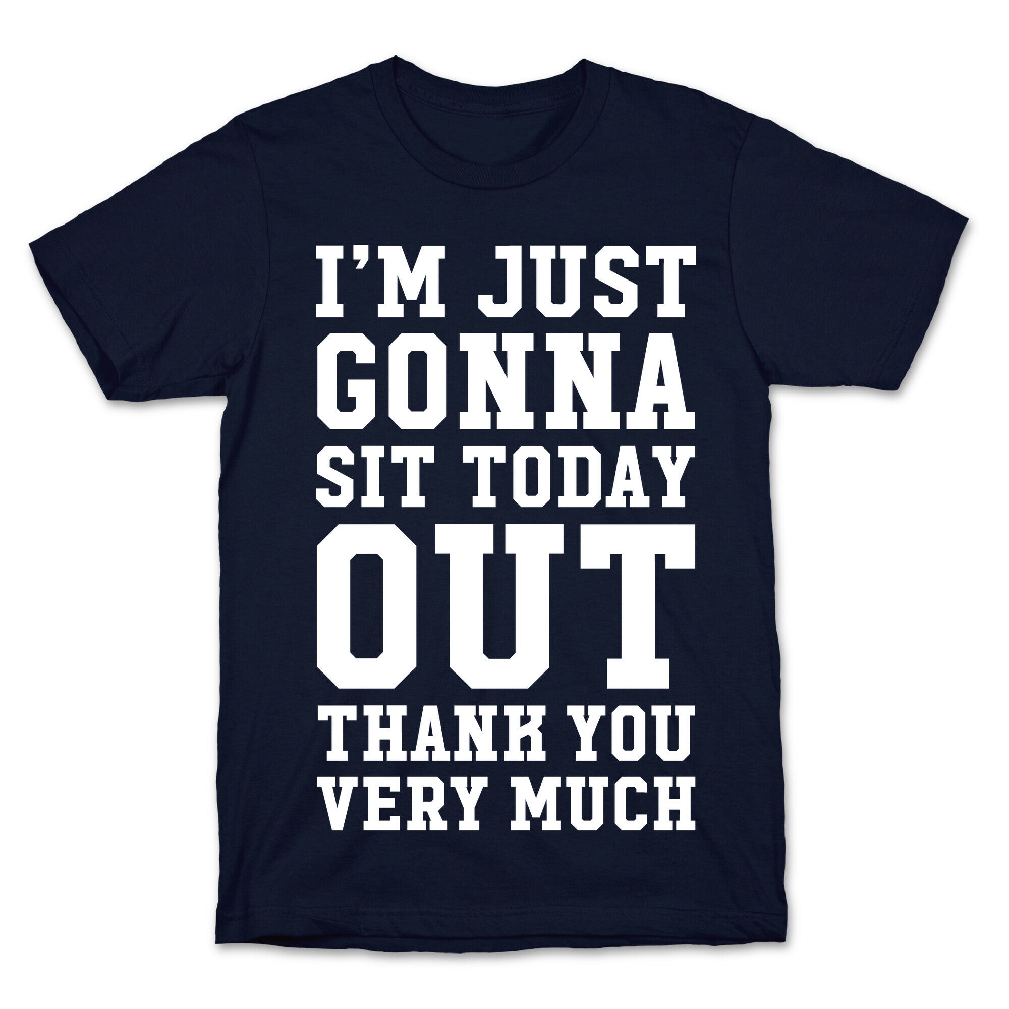 I'm Just Gonna Sit Today Out T-Shirt