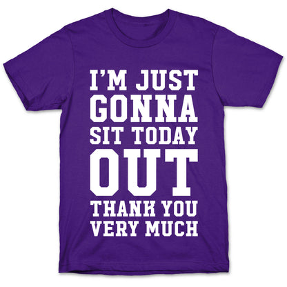 I'm Just Gonna Sit Today Out T-Shirt