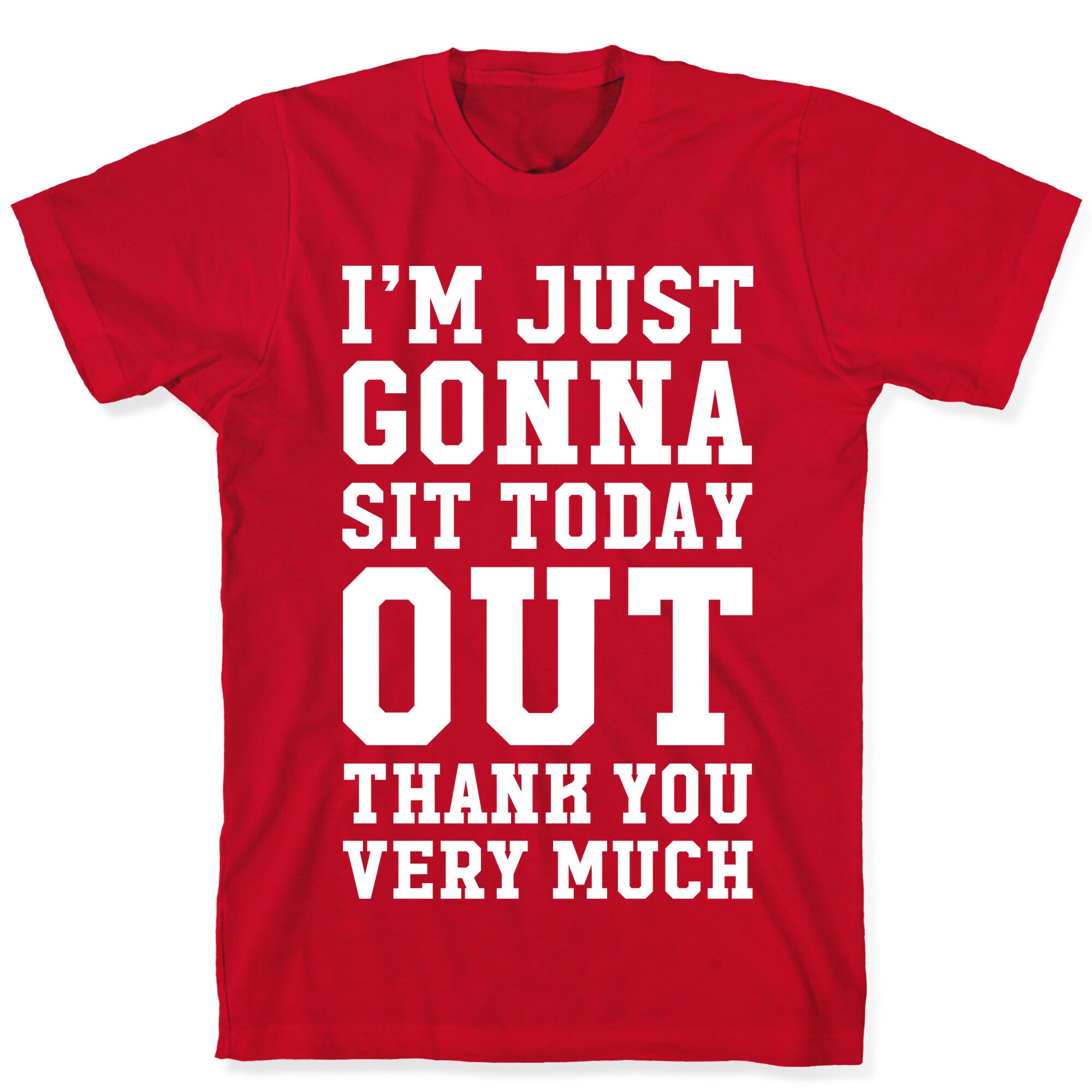 I'm Just Gonna Sit Today Out T-Shirt