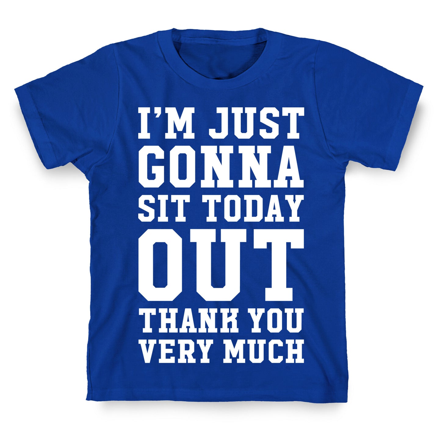 I'm Just Gonna Sit Today Out T-Shirt