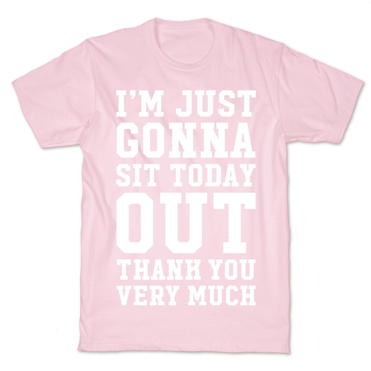 I'm Just Gonna Sit Today Out T-Shirt