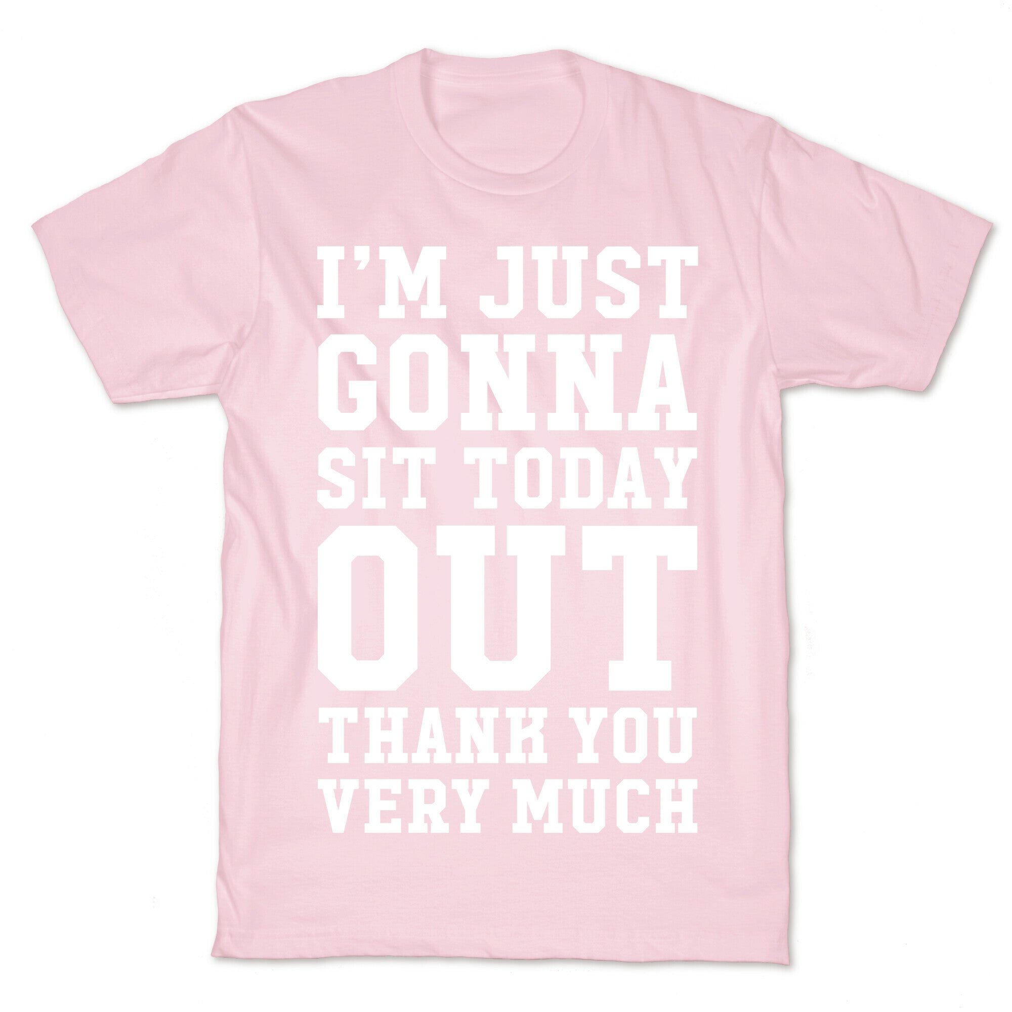 I'm Just Gonna Sit Today Out T-Shirt