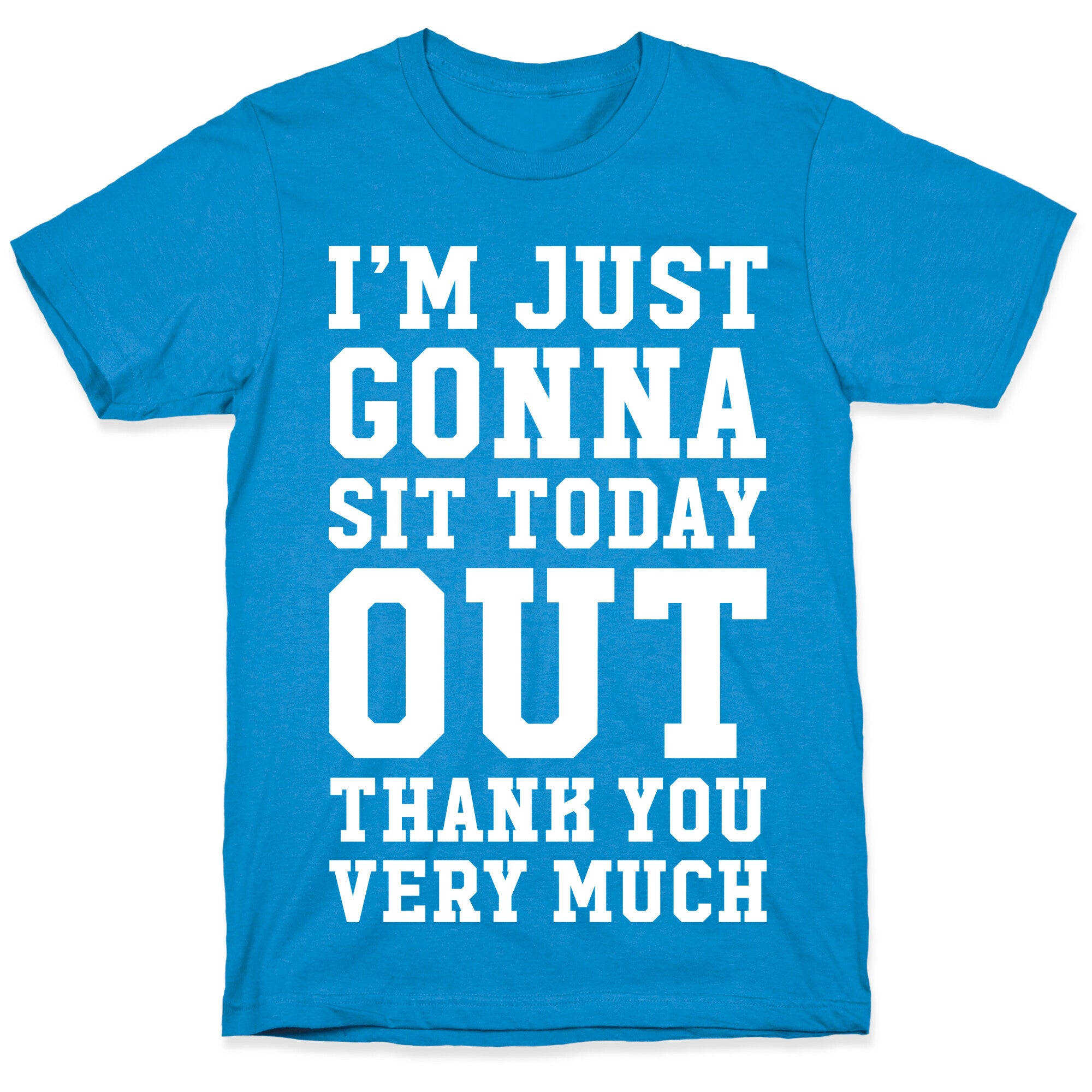 I'm Just Gonna Sit Today Out T-Shirt