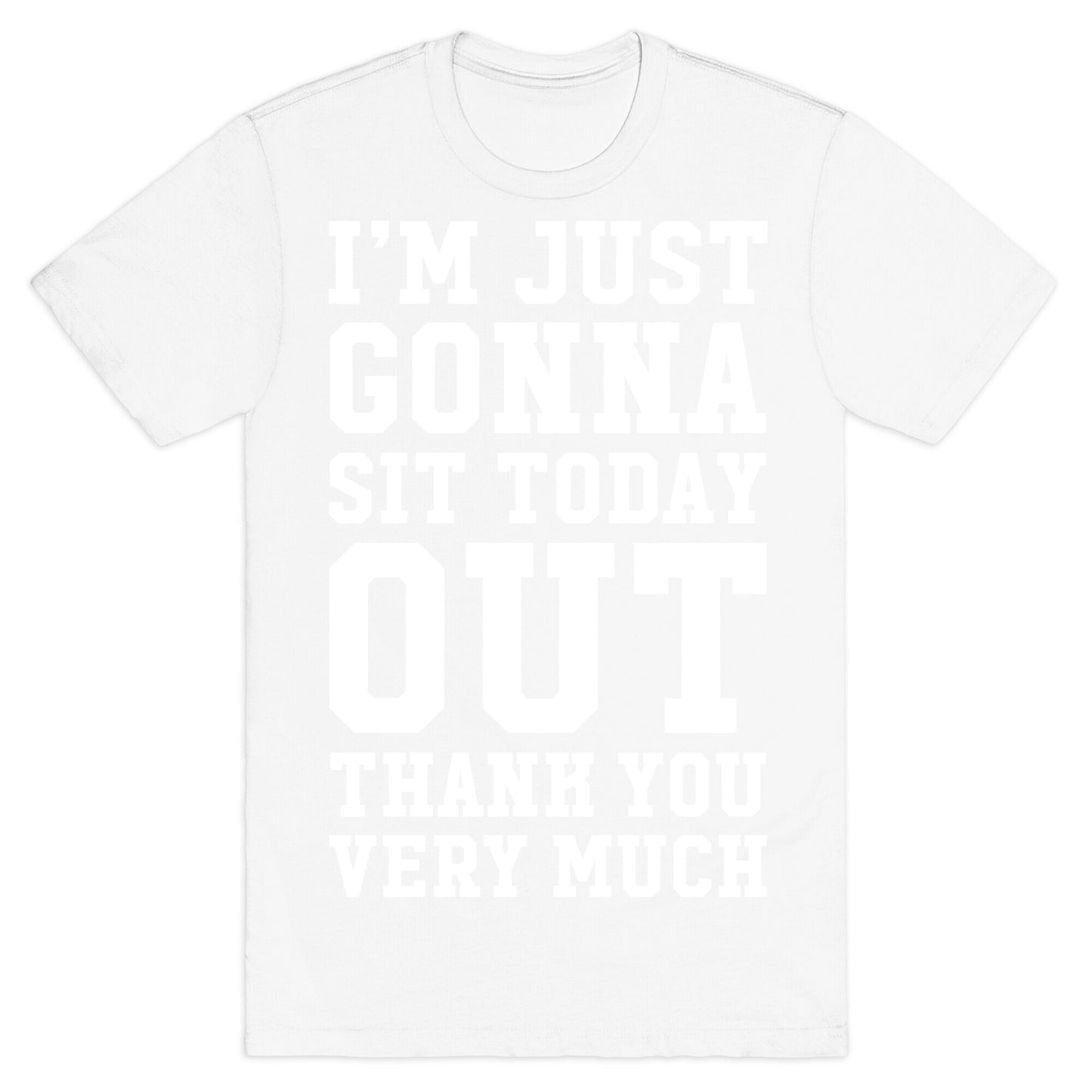 I'm Just Gonna Sit Today Out T-Shirt