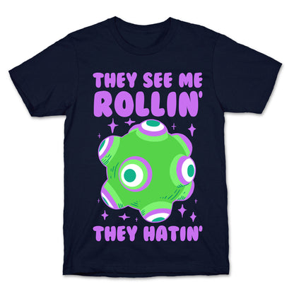 They See Me Rollin' They Hatin T-Shirt