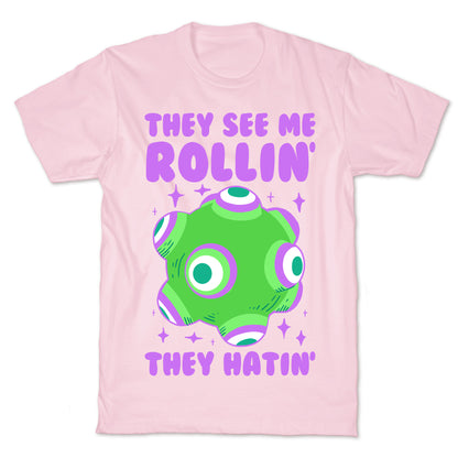 They See Me Rollin' They Hatin T-Shirt