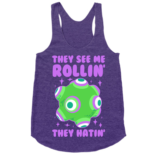 They See Me Rollin' They Hatin Racerback Tank
