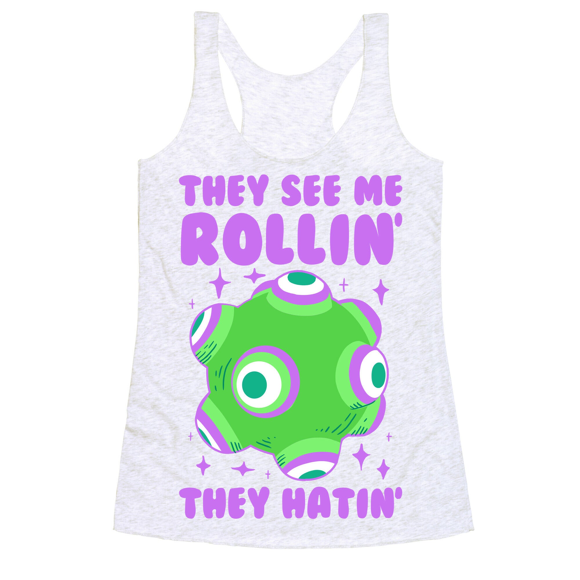They See Me Rollin' They Hatin Racerback Tank