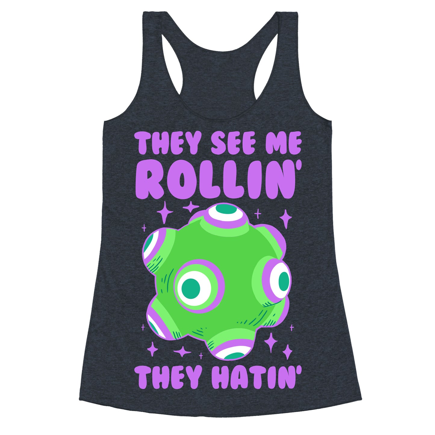 They See Me Rollin' They Hatin Racerback Tank