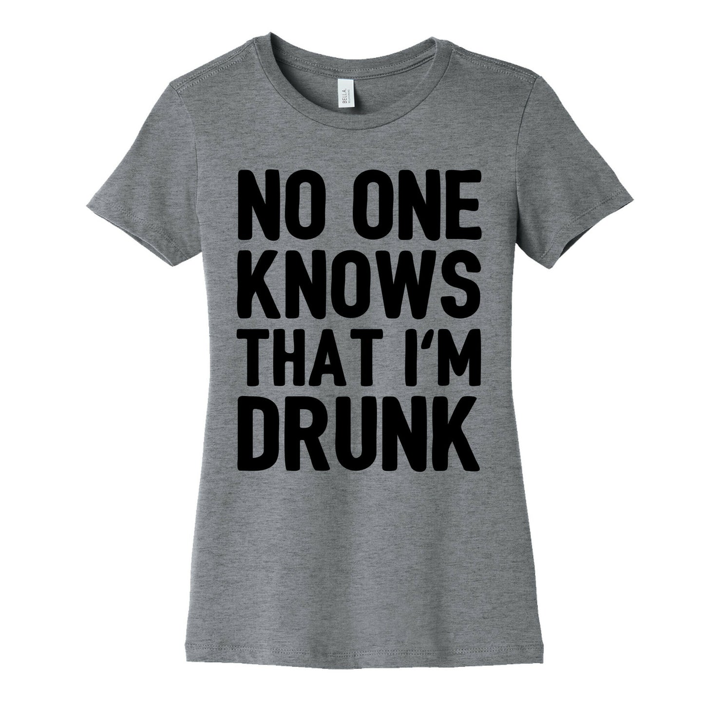 No One Knows That I'm Drunk Women's Cotton Tee