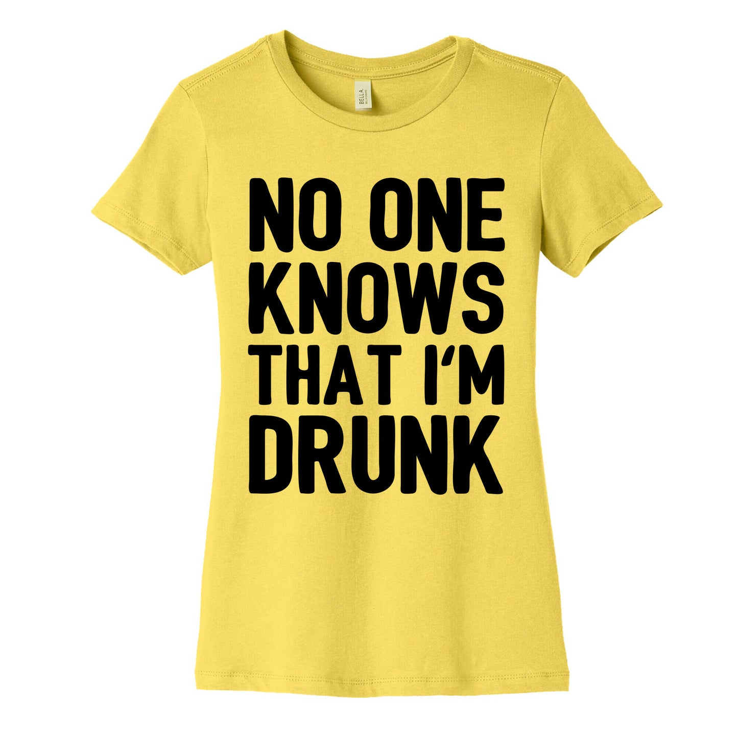 No One Knows That I'm Drunk Women's Cotton Tee