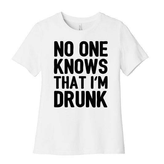 No One Knows That I'm Drunk Women's Cotton Tee