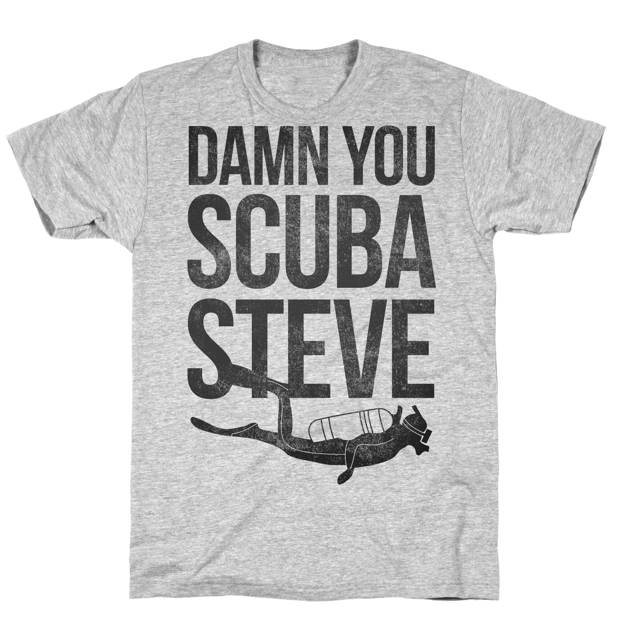 Damn You Scuba Steve T-Shirt