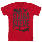 Damn You Scuba Steve T-Shirt