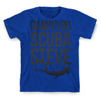 Damn You Scuba Steve T-Shirt