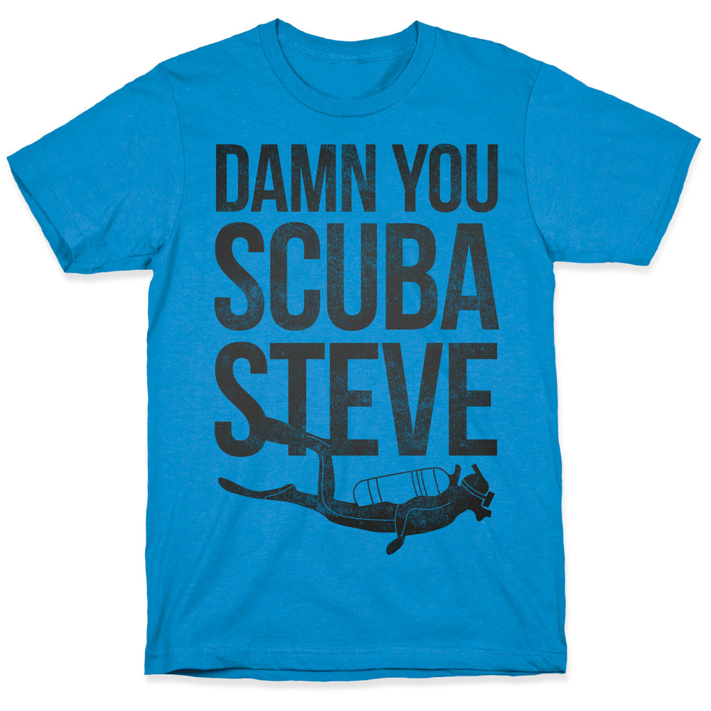 Damn You Scuba Steve T-Shirt