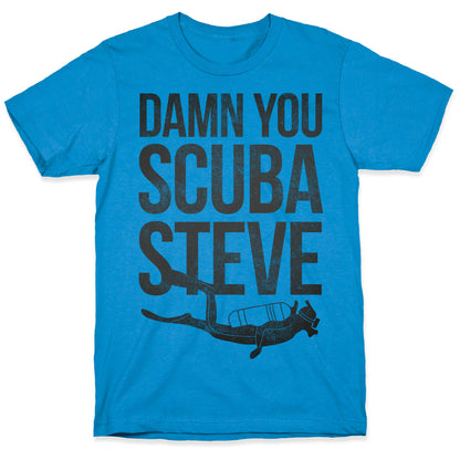 Damn You Scuba Steve T-Shirt
