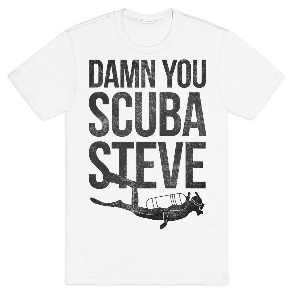 Damn You Scuba Steve T-Shirt