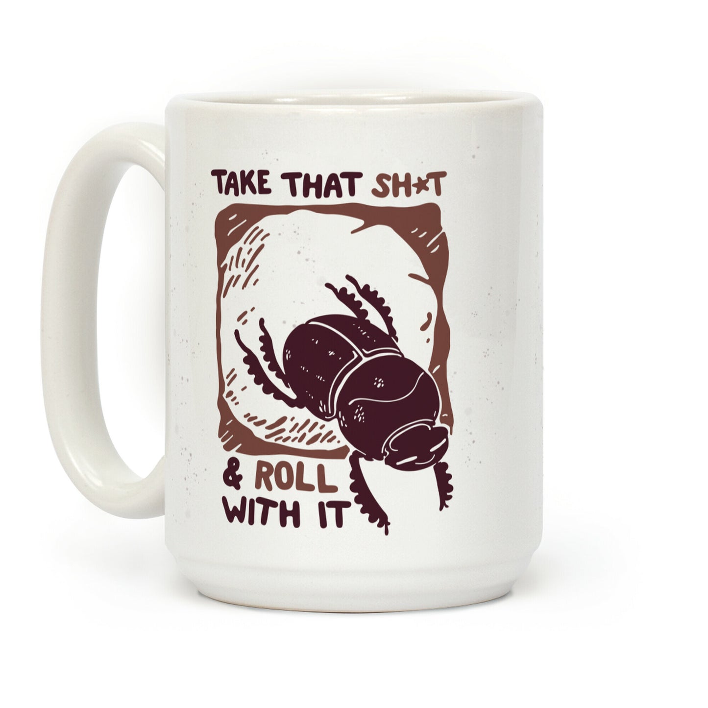 Take that Shit & Roll with it Coffee Mug